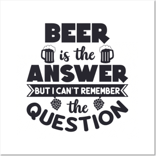 Beer-is-the-Answer but i can't remember the Question Posters and Art